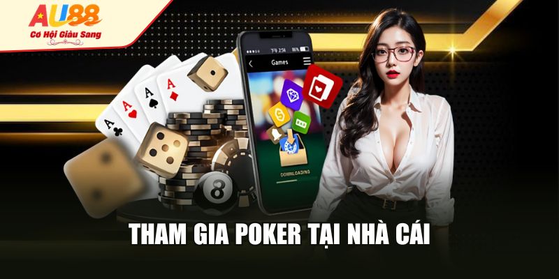 Tham gia poker tại nhà cái